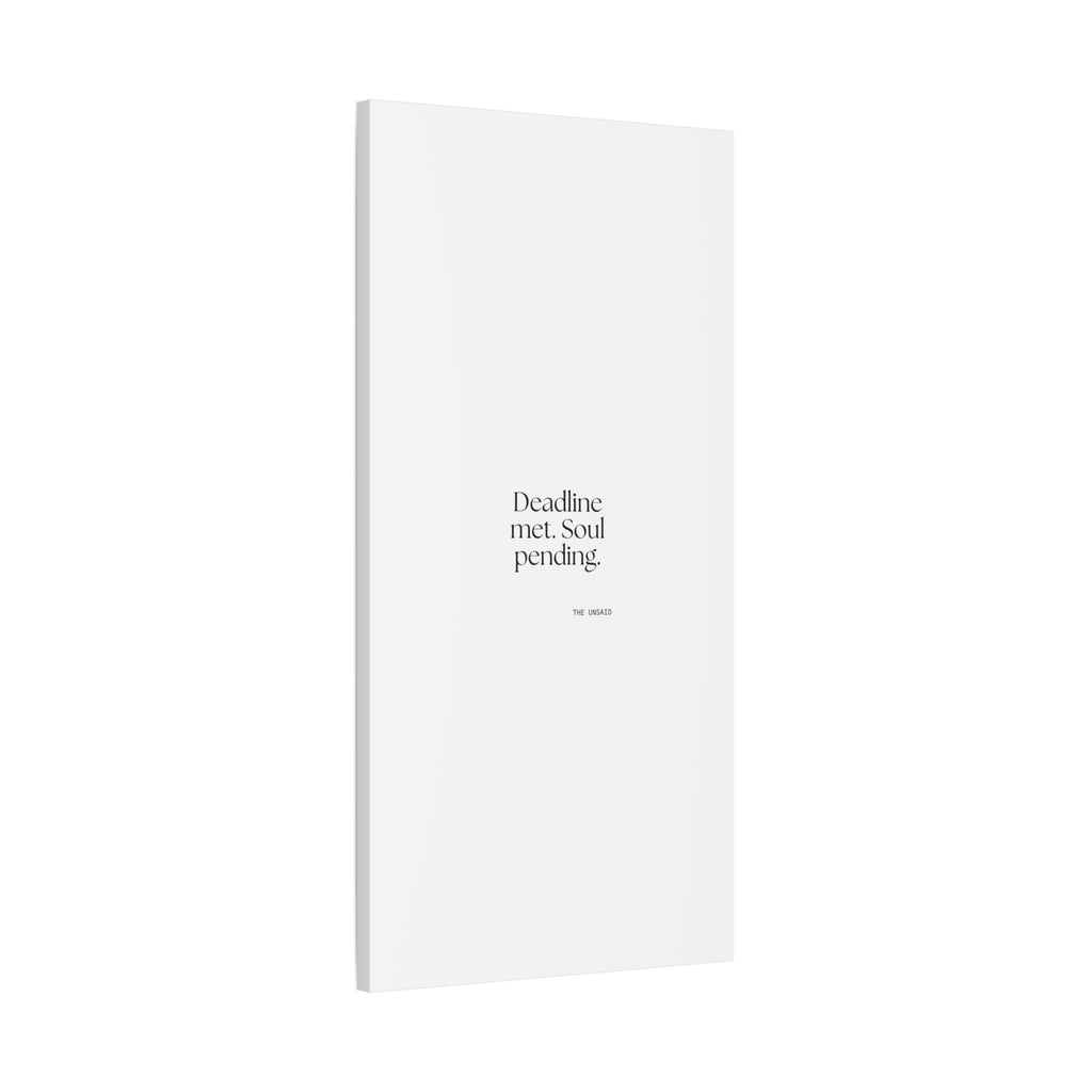 Deadline met. Soul pending - Canvas Print - For Tired Days