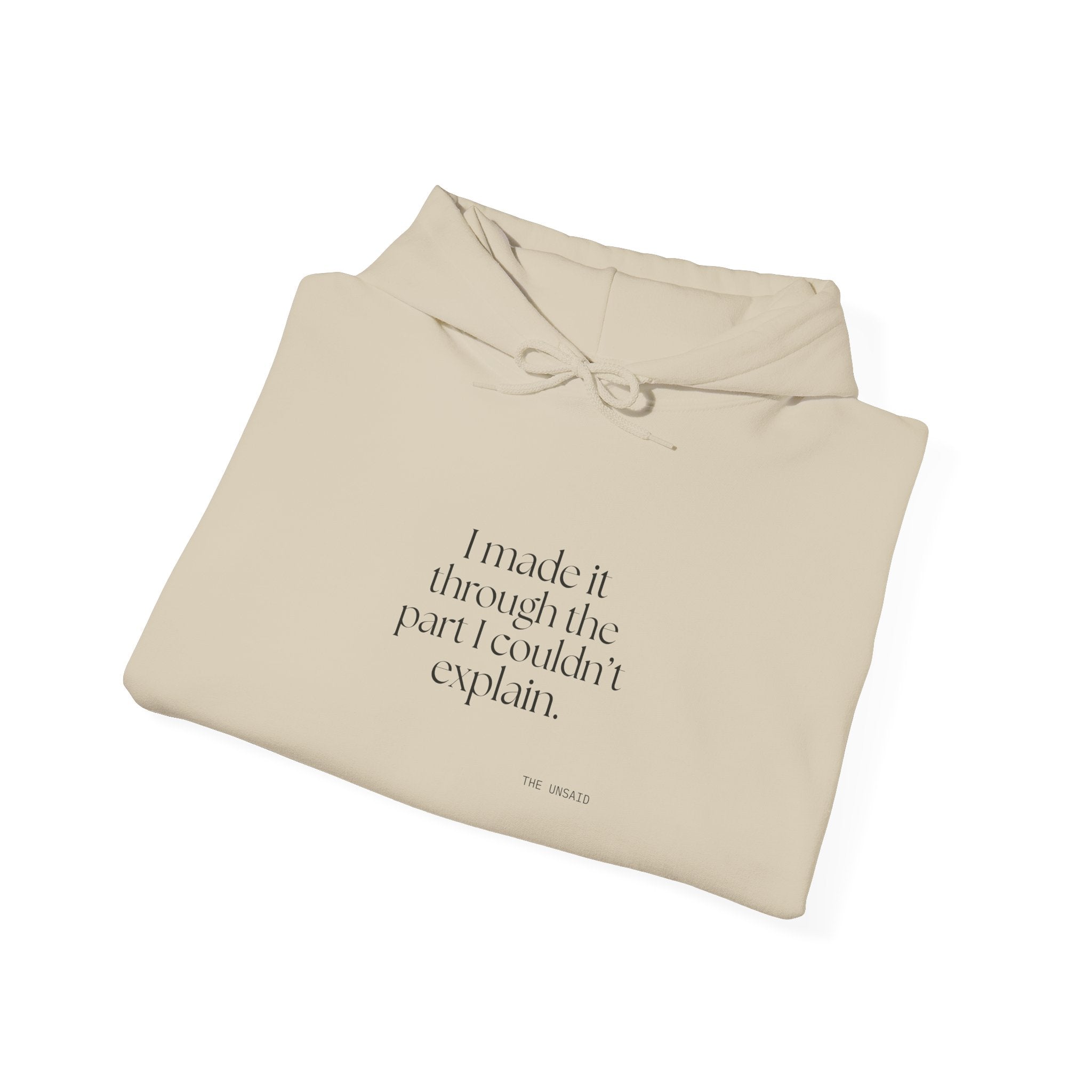 I made it through the part I couldn’t explain - Hoodie - Dry Humor