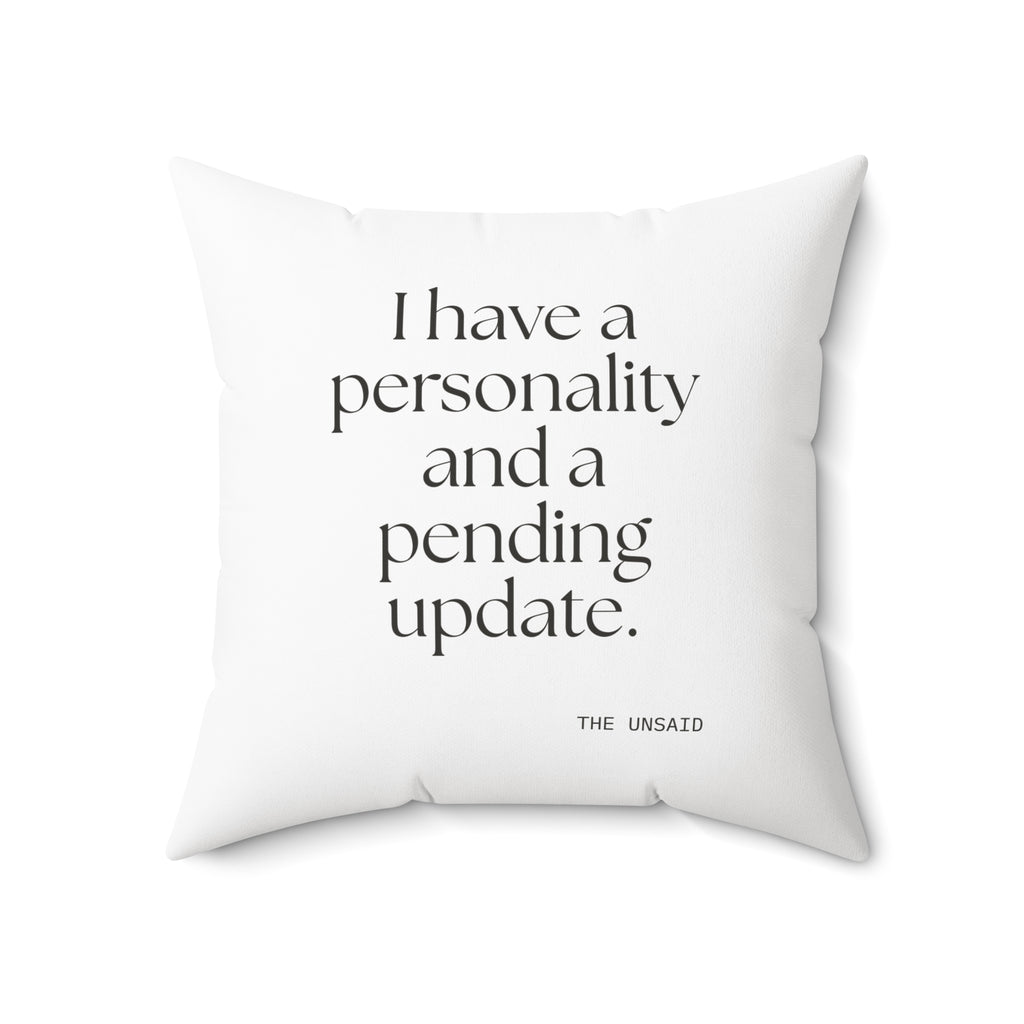 I have a personality and a pending update - Throw Pillow - Dry Humor