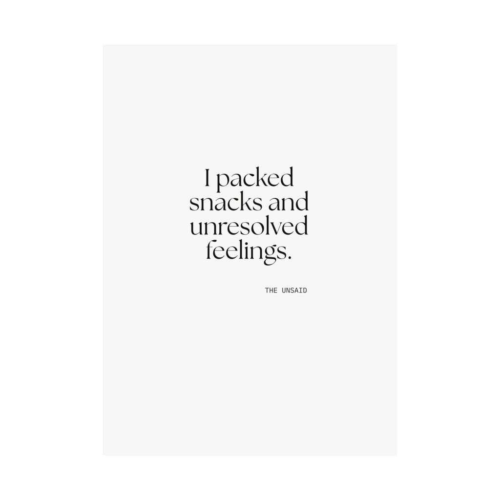 I packed snacks and unresolved feelings - Poster - Dry Humor