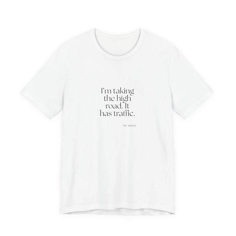 Shirt — I’m taking the high road. It has traffic.