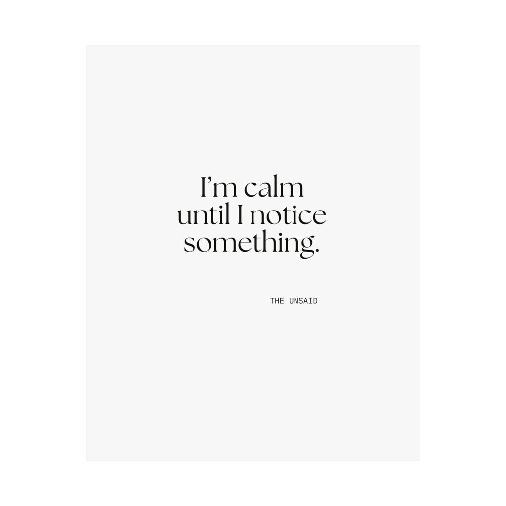 I’m calm until I notice something - Poster - For Overthinkers