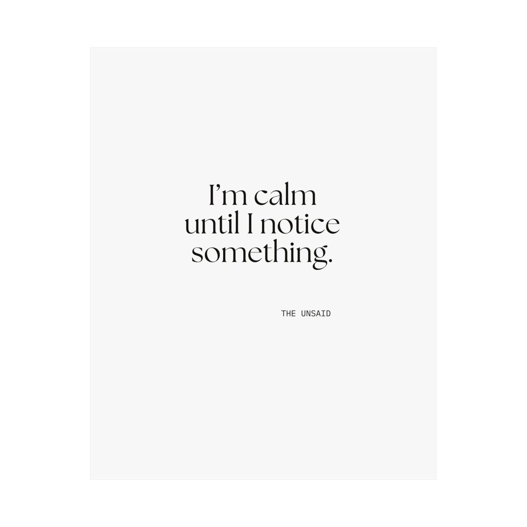 I’m calm until I notice something - Poster - For Overthinkers