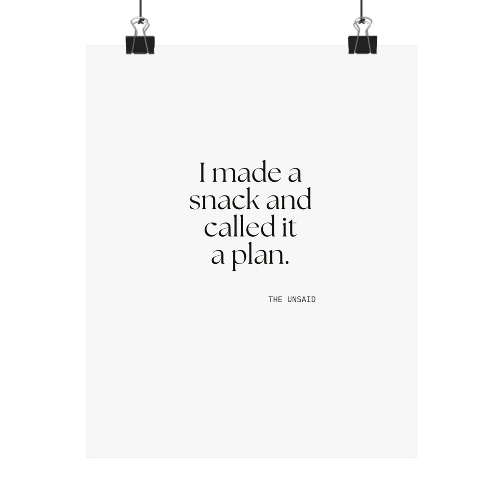 I made a snack and called it a plan - Poster - Dry Humor