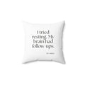 I tried resting. My brain had follow-ups - Throw Pillow - For Overthinkers