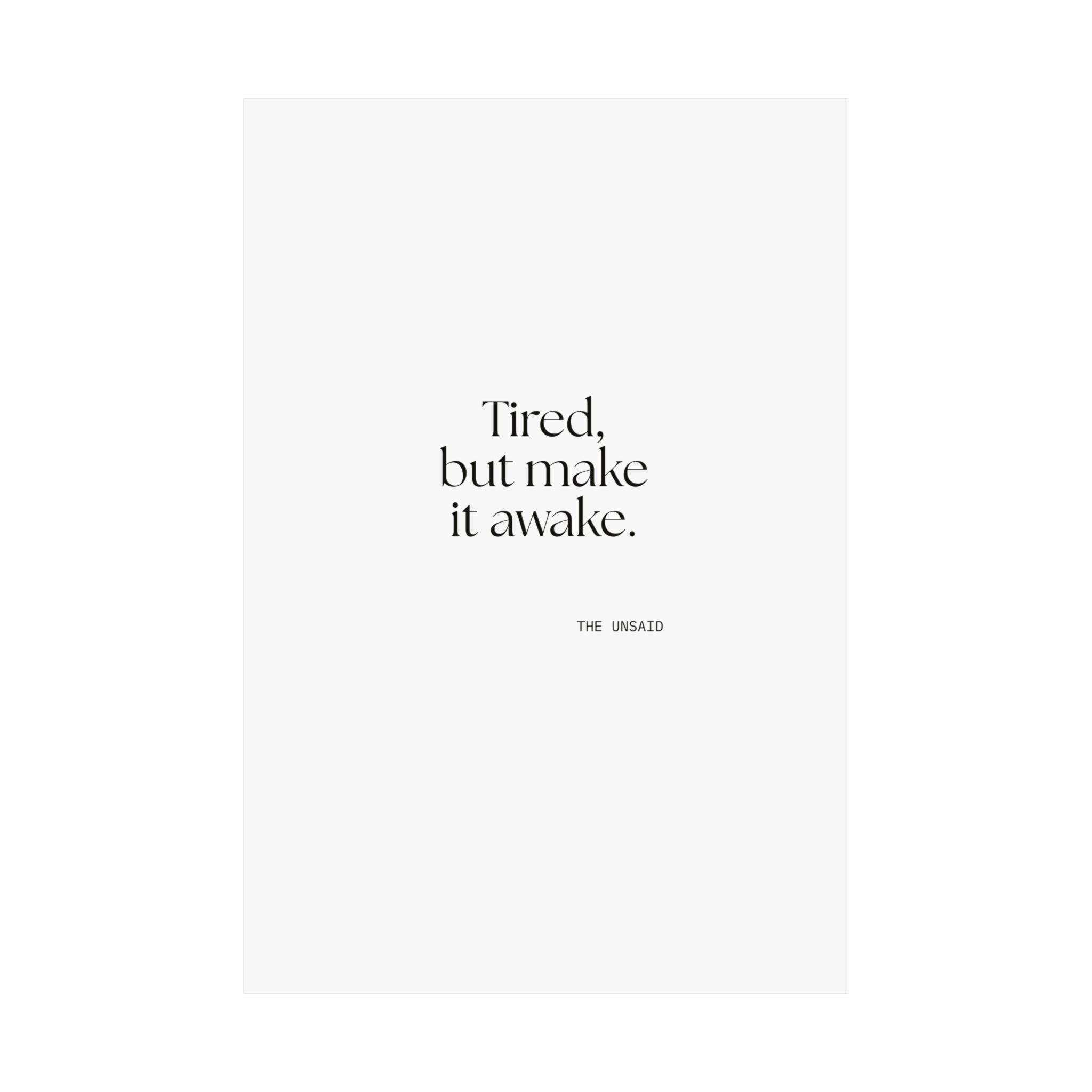 Tired, but make it awake - Poster - For Overthinkers