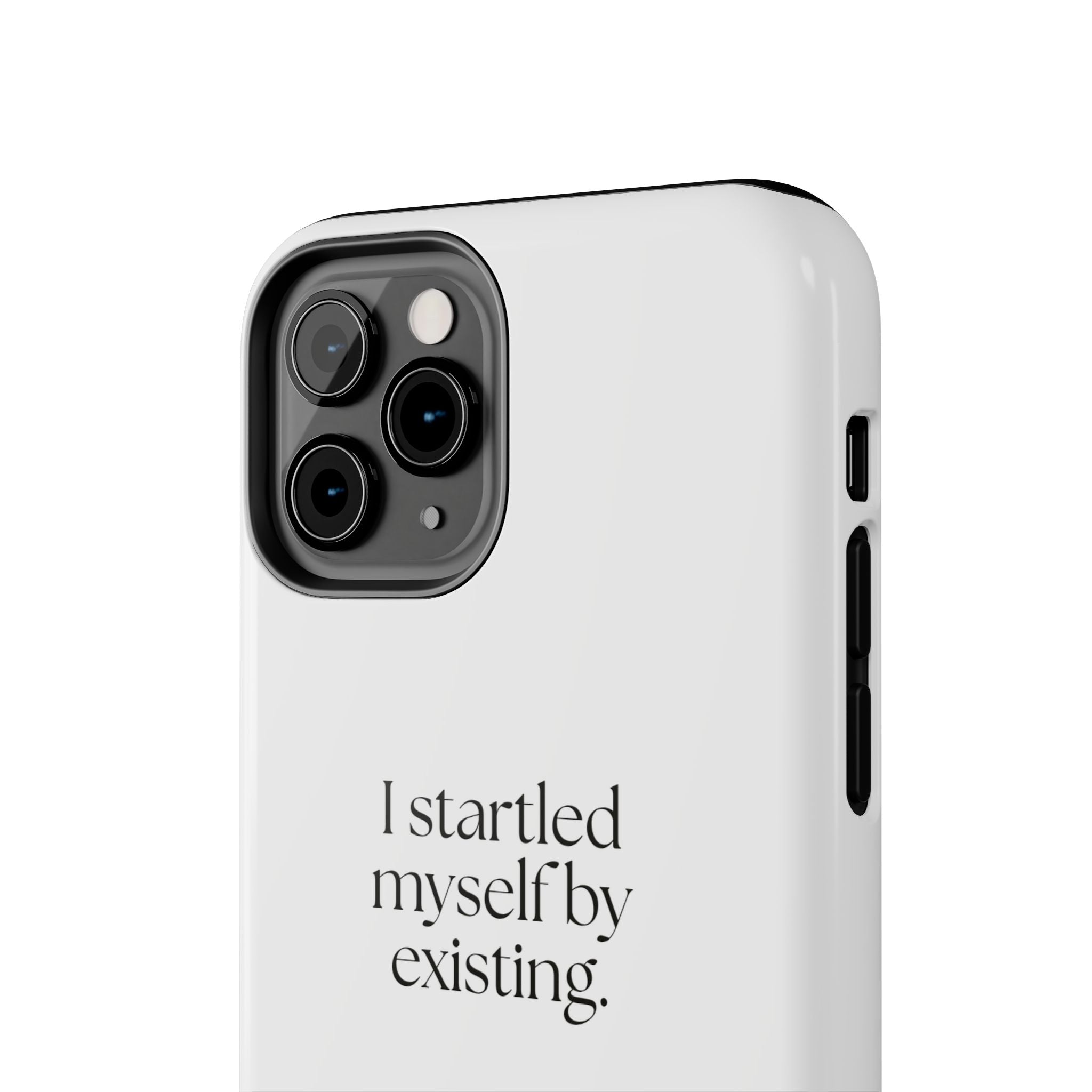 I startled myself by existing - Tough Phone Case - For Quiet Minds