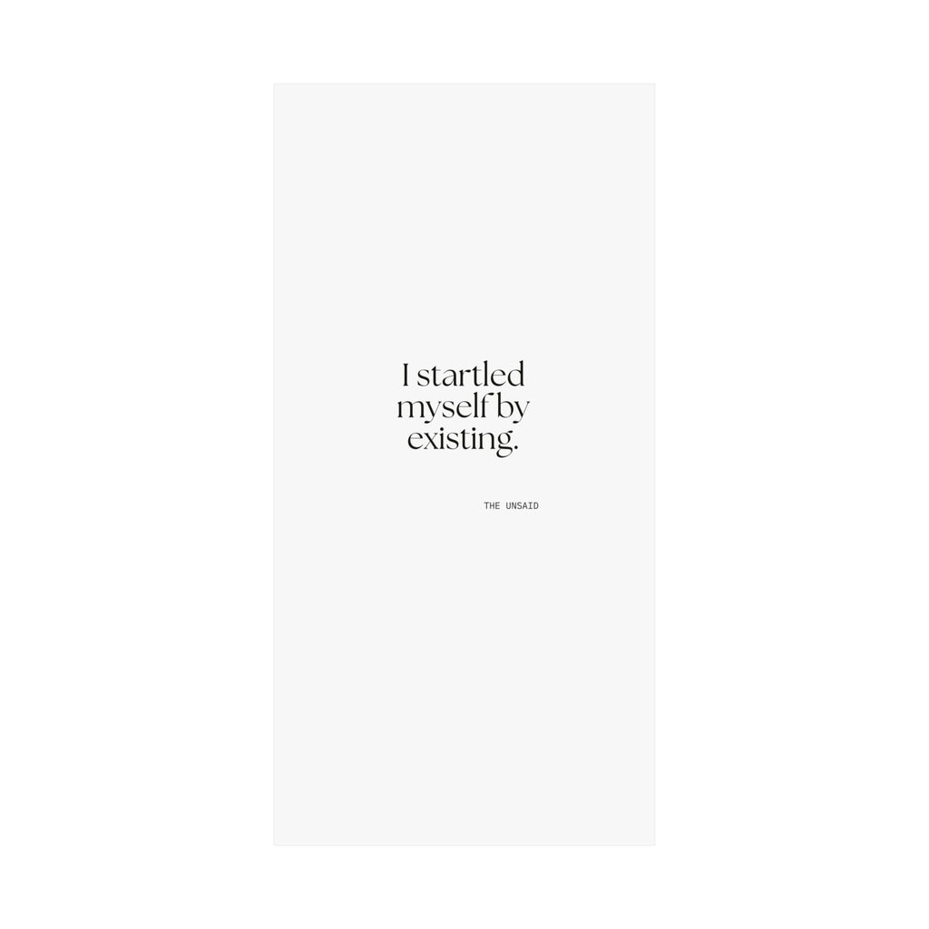 I startled myself by existing - Poster - For Quiet Minds