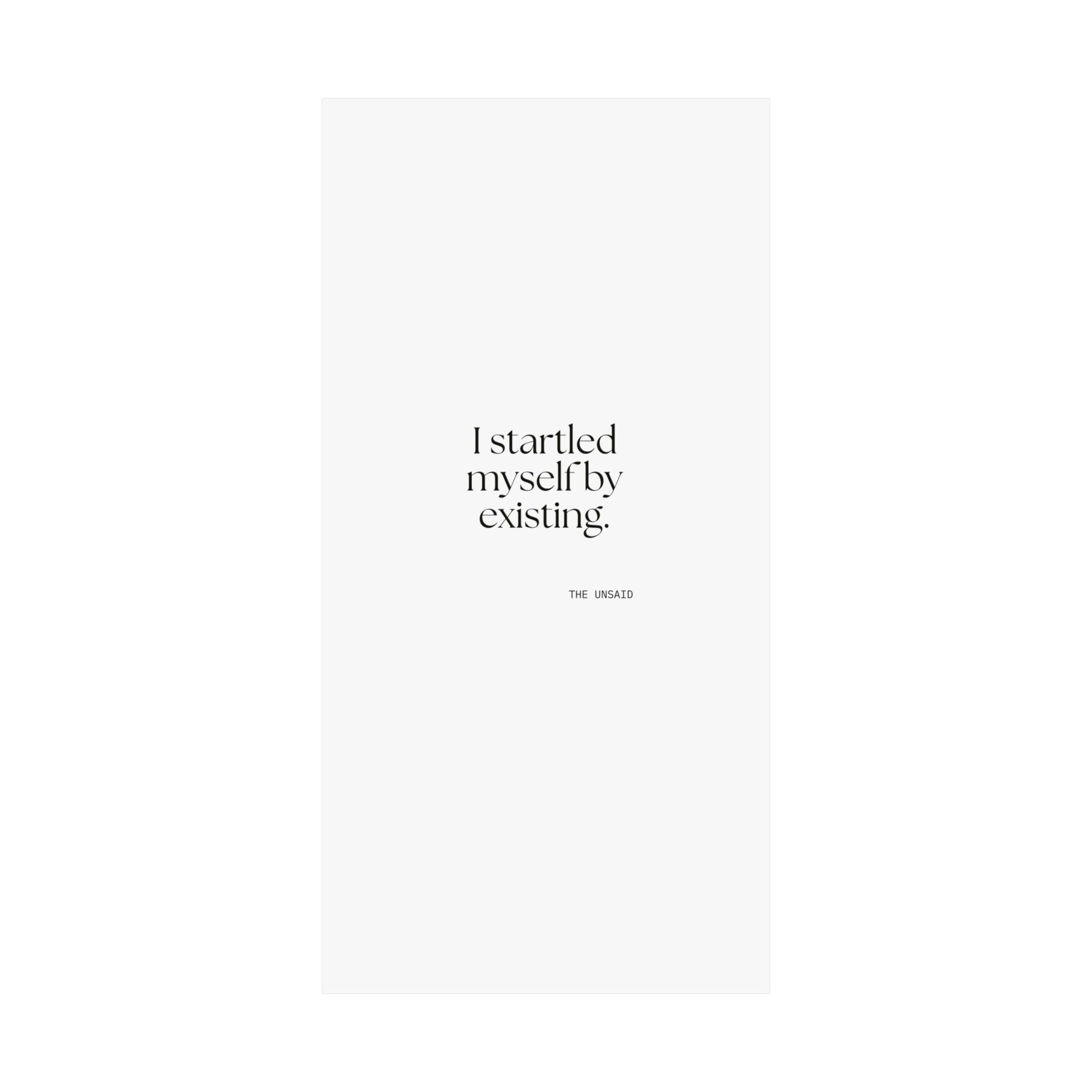I startled myself by existing - Poster - For Quiet Minds