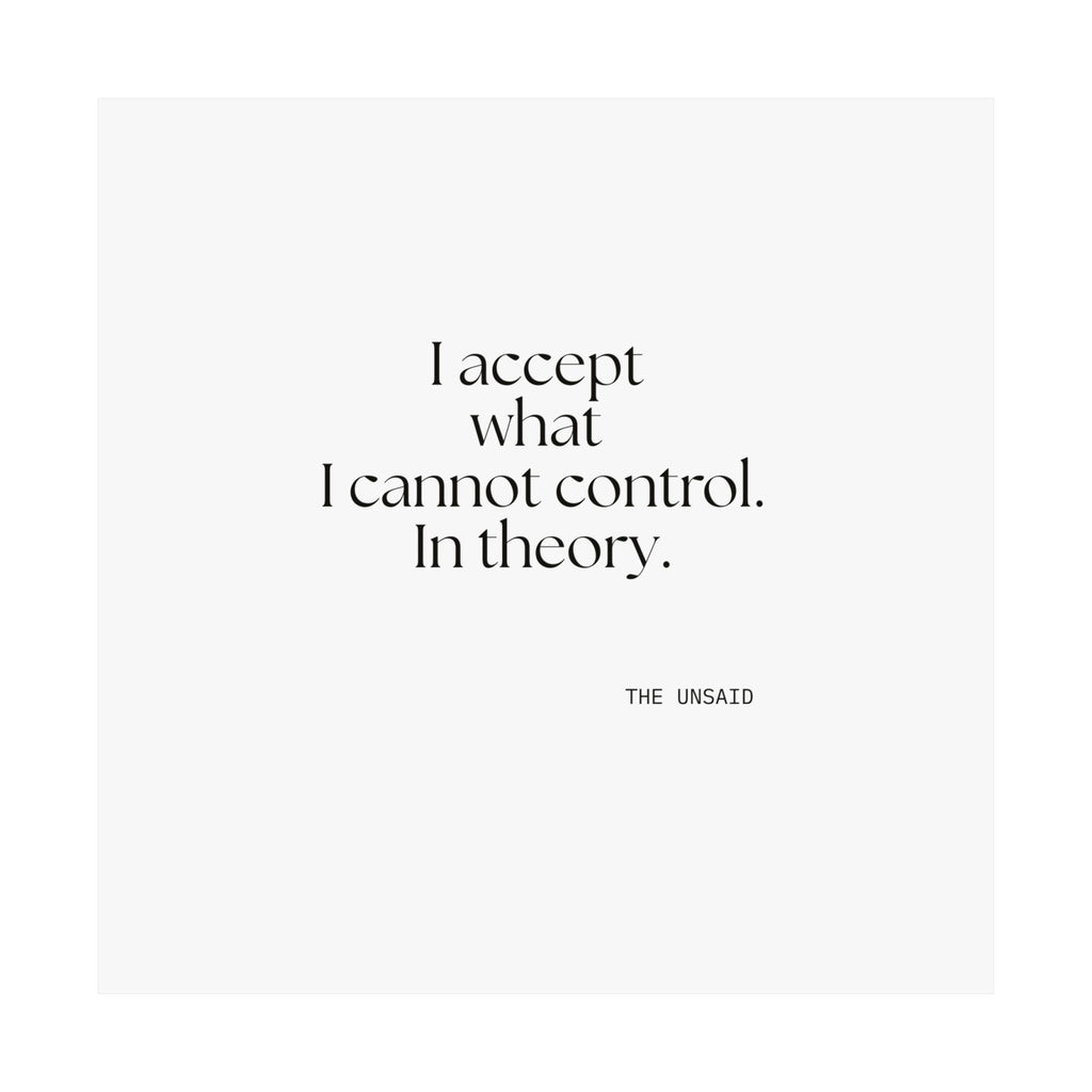 I accept what I cannot control. In theory - Poster - Dry Humor