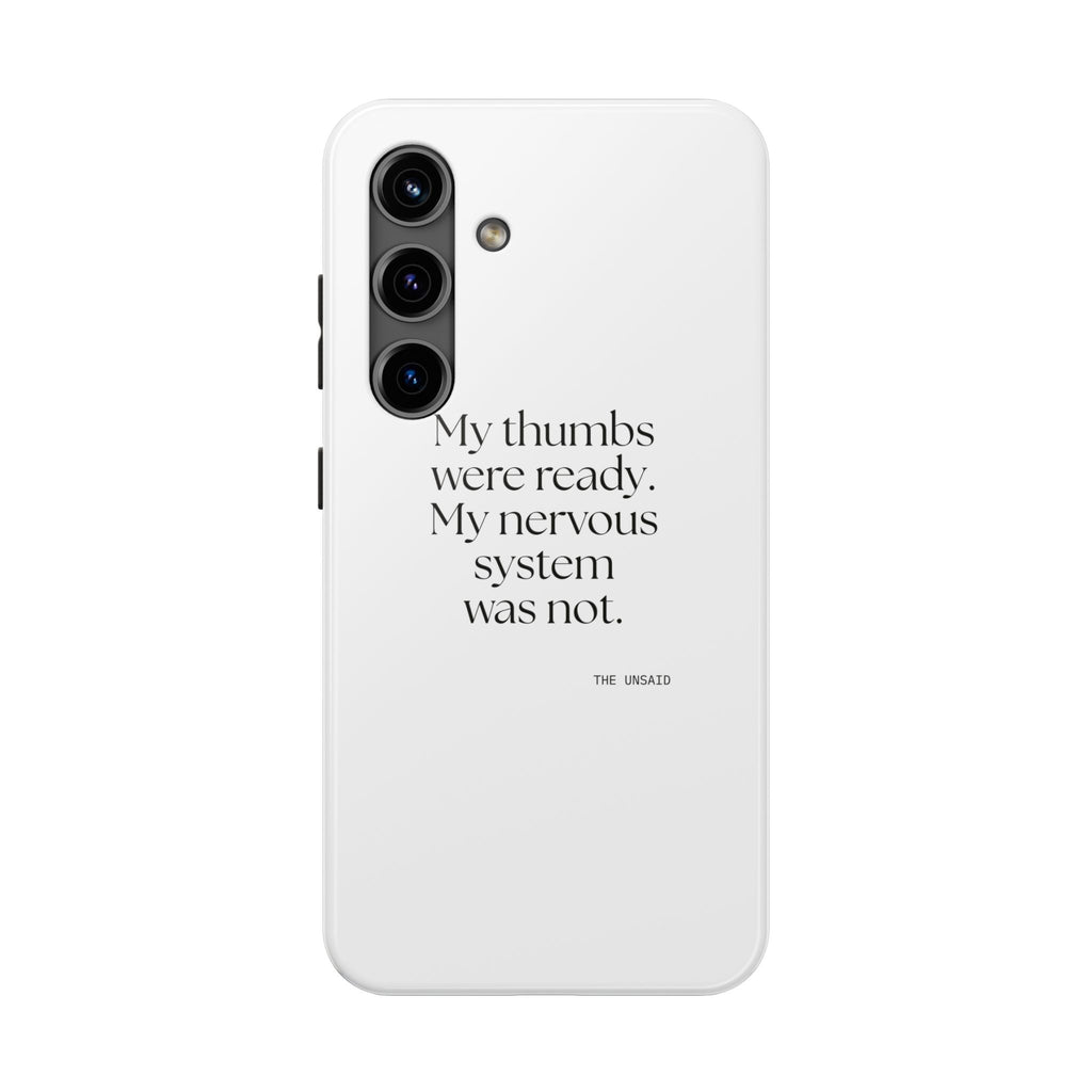 My thumbs were ready. My nervous system was not - Tough Phone Case - For Overthinkers