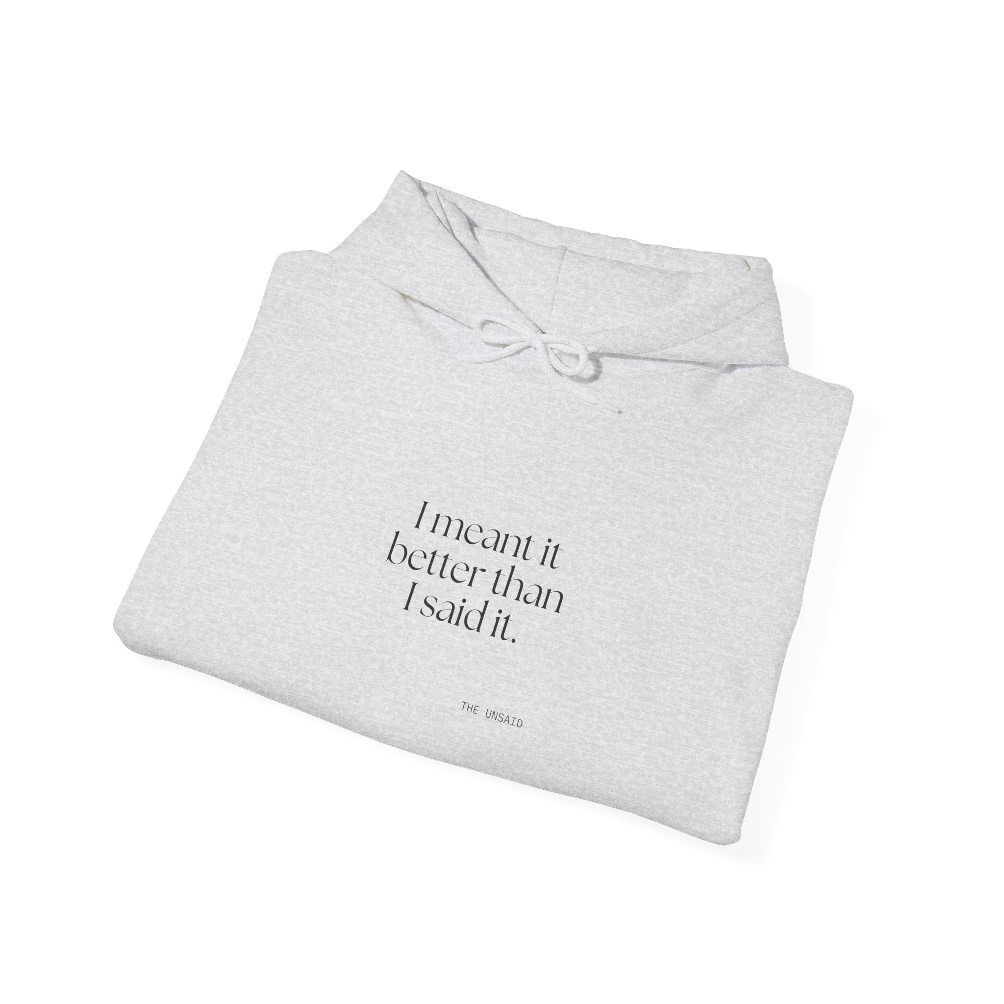 I meant it better than I said it - Hoodie - For Introverts