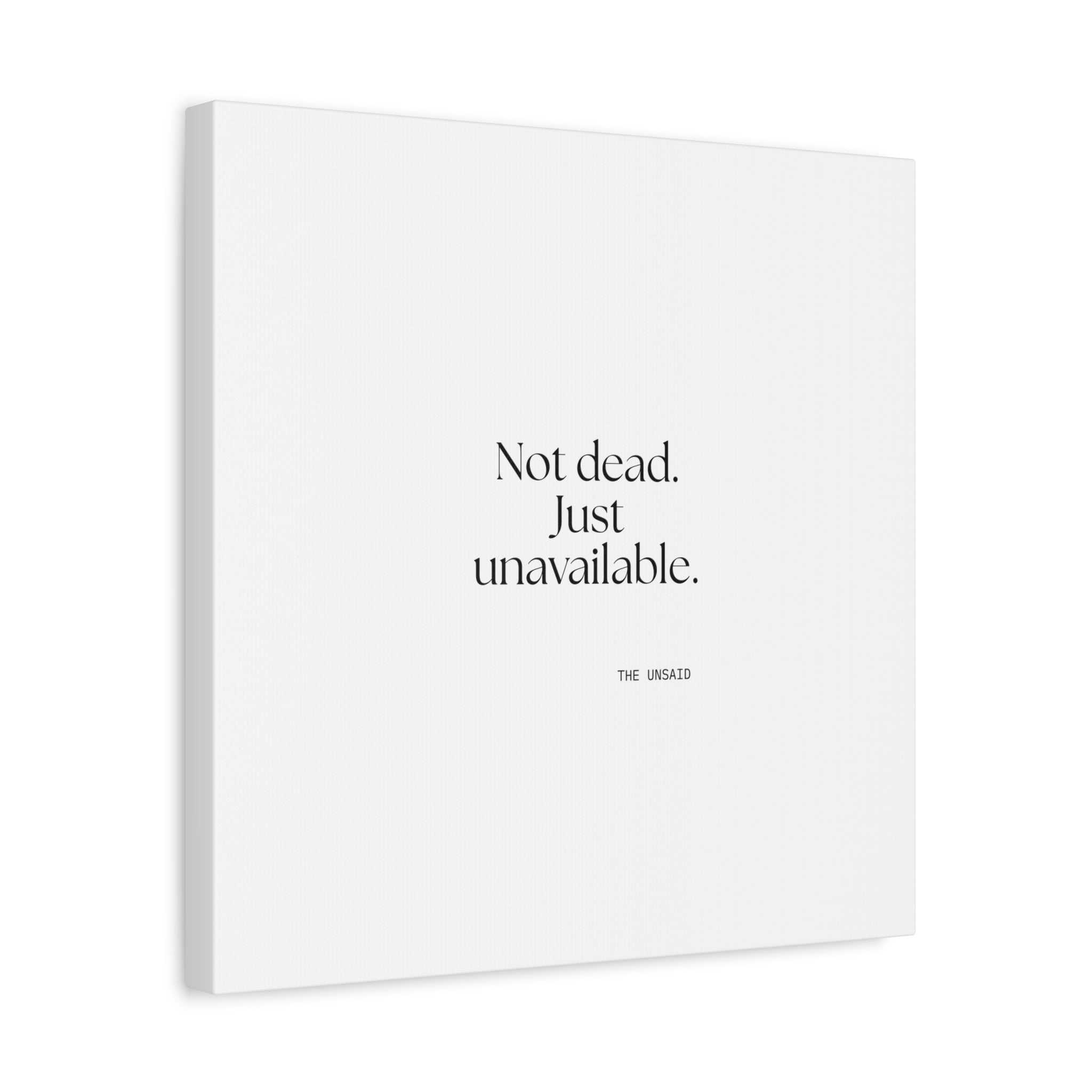 Not dead. Just unavailable - Canvas Print - For Introverts