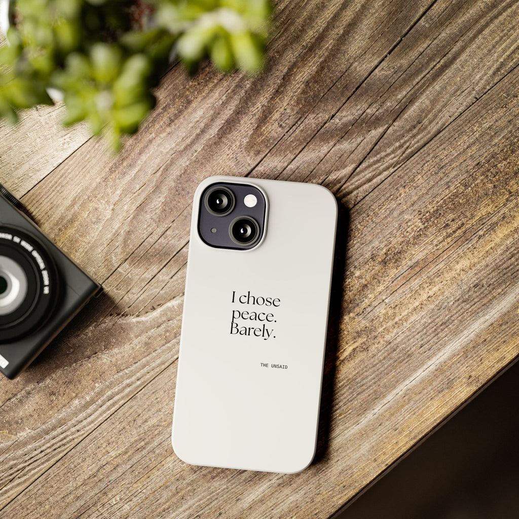 I chose peace. Barely - Phone Case - Dry Humor