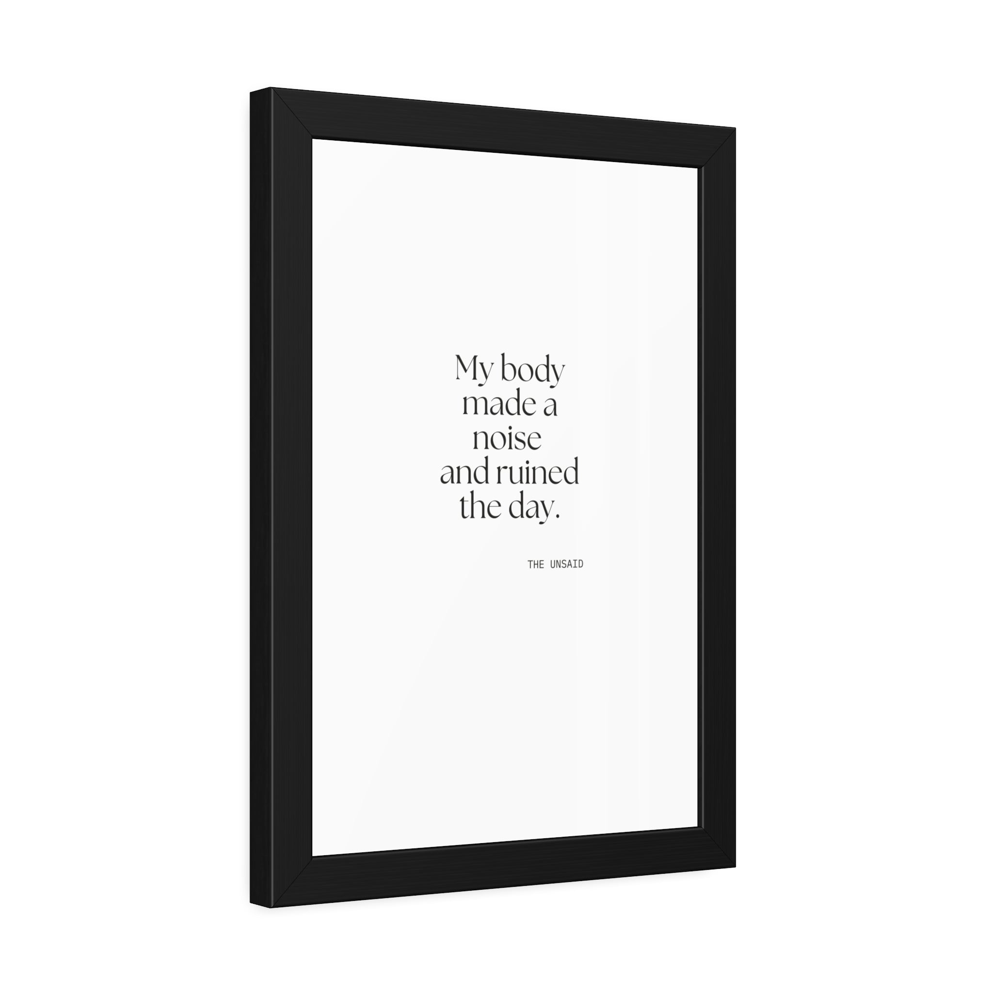 My body made a noise and ruined the day - Framed Print - For Overthinkers