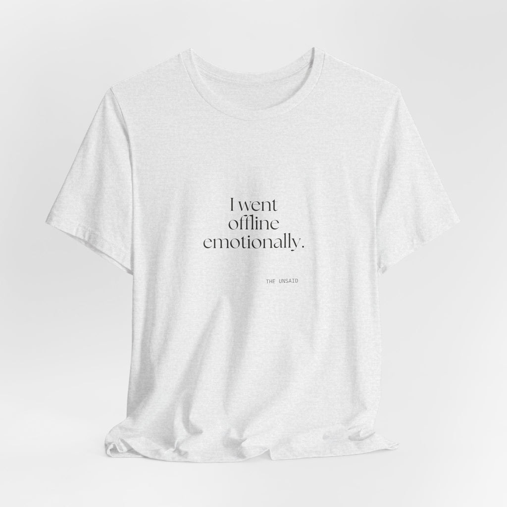 I went offline emotionally - Shirt - For Introverts