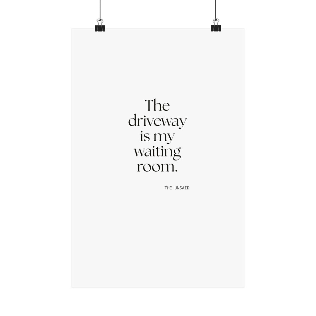The driveway is my waiting room - Poster - For Quiet Minds