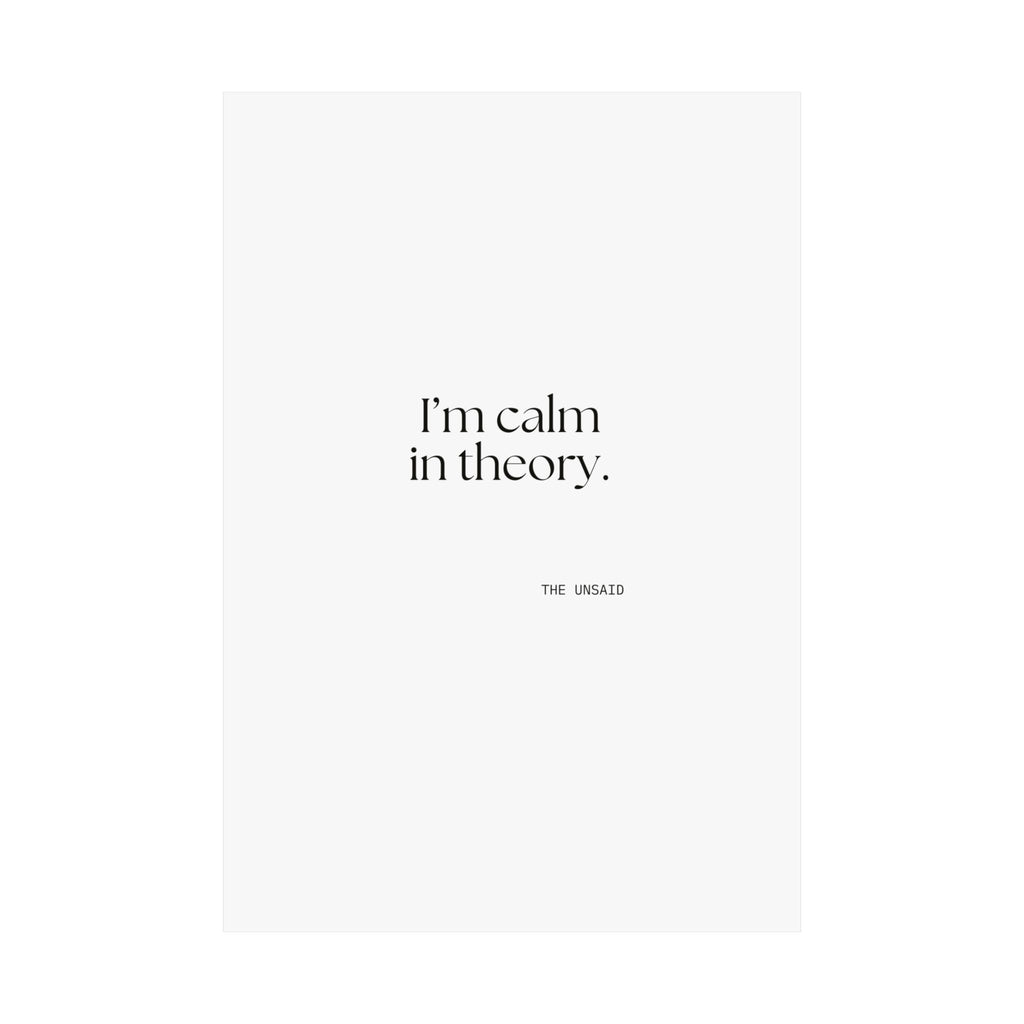 I’m calm in theory - Poster - For Quiet Minds