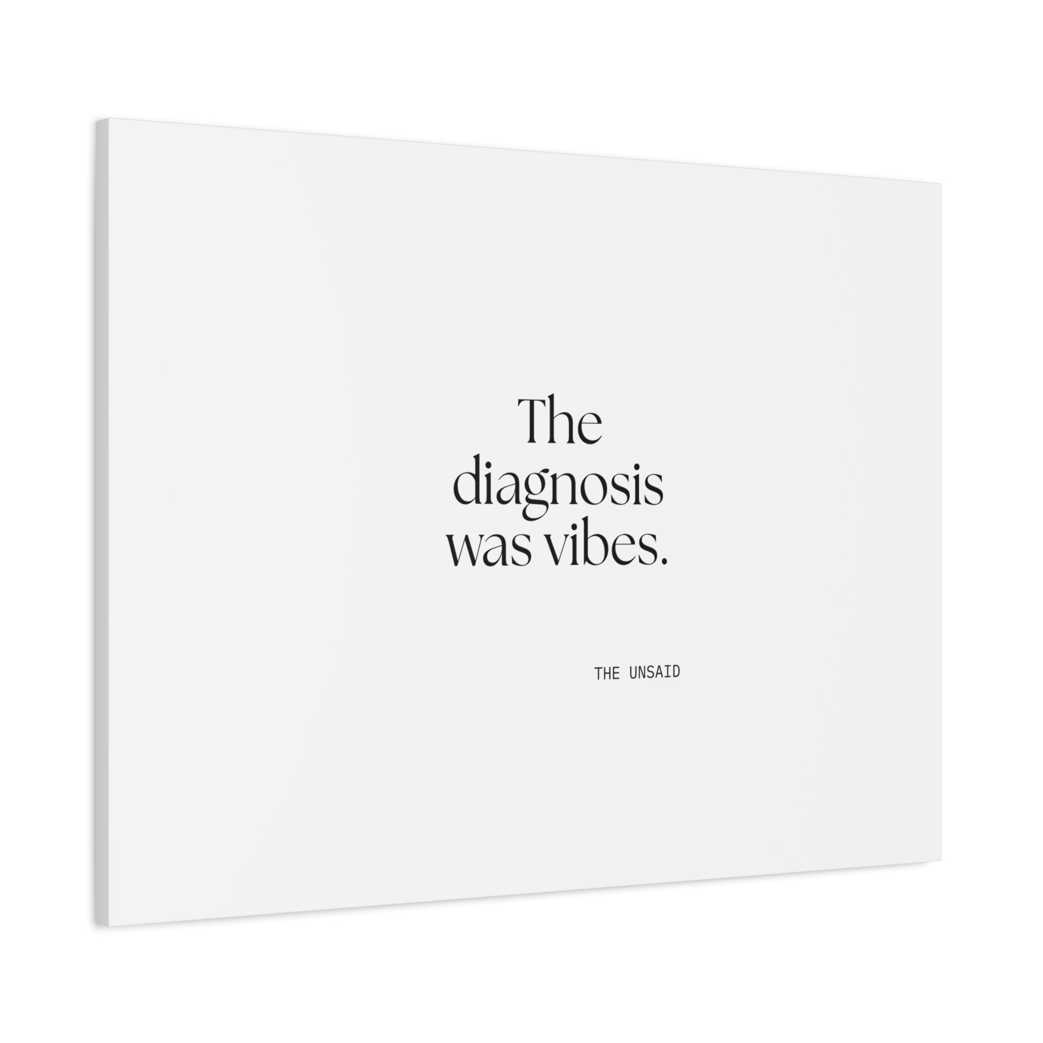 The diagnosis was vibes - Canvas Print - For Overthinkers