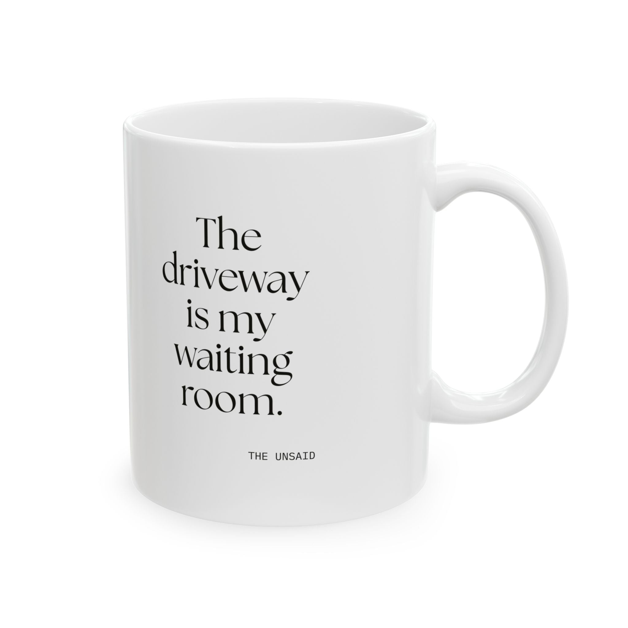 The driveway is my waiting room - Coffee Mug - For Quiet Minds