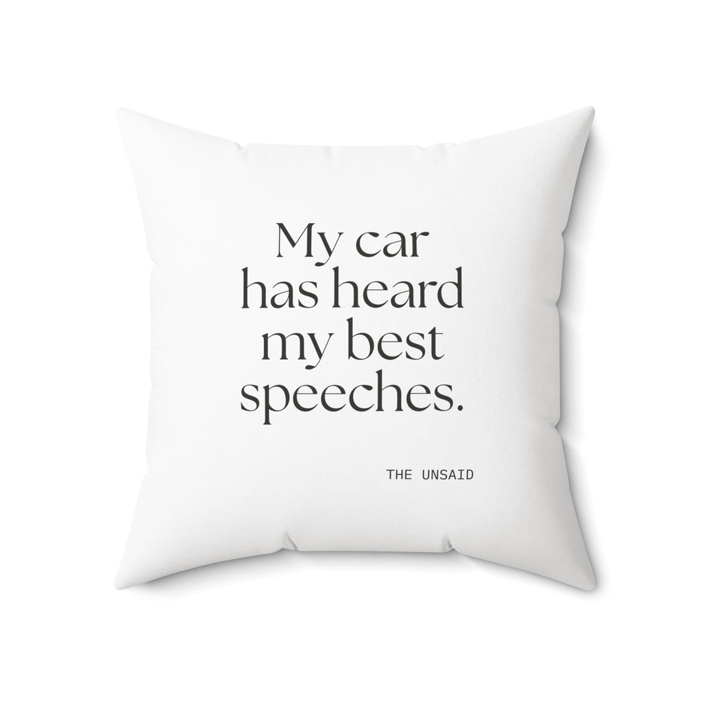 My car has heard my best speeches - Throw Pillow - For Quiet Minds
