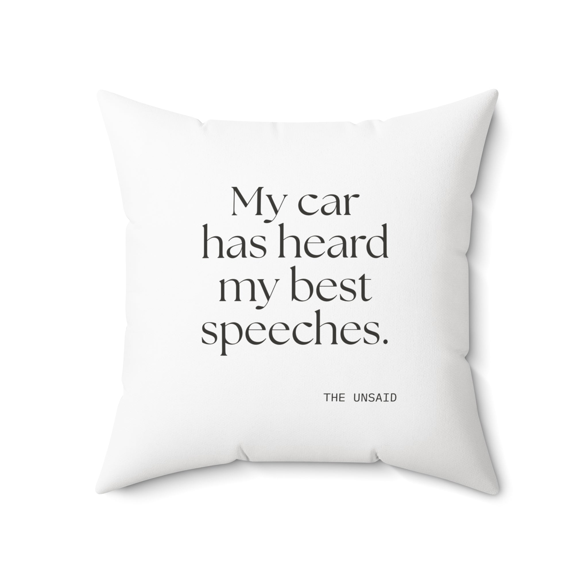 My car has heard my best speeches - Throw Pillow - For Quiet Minds