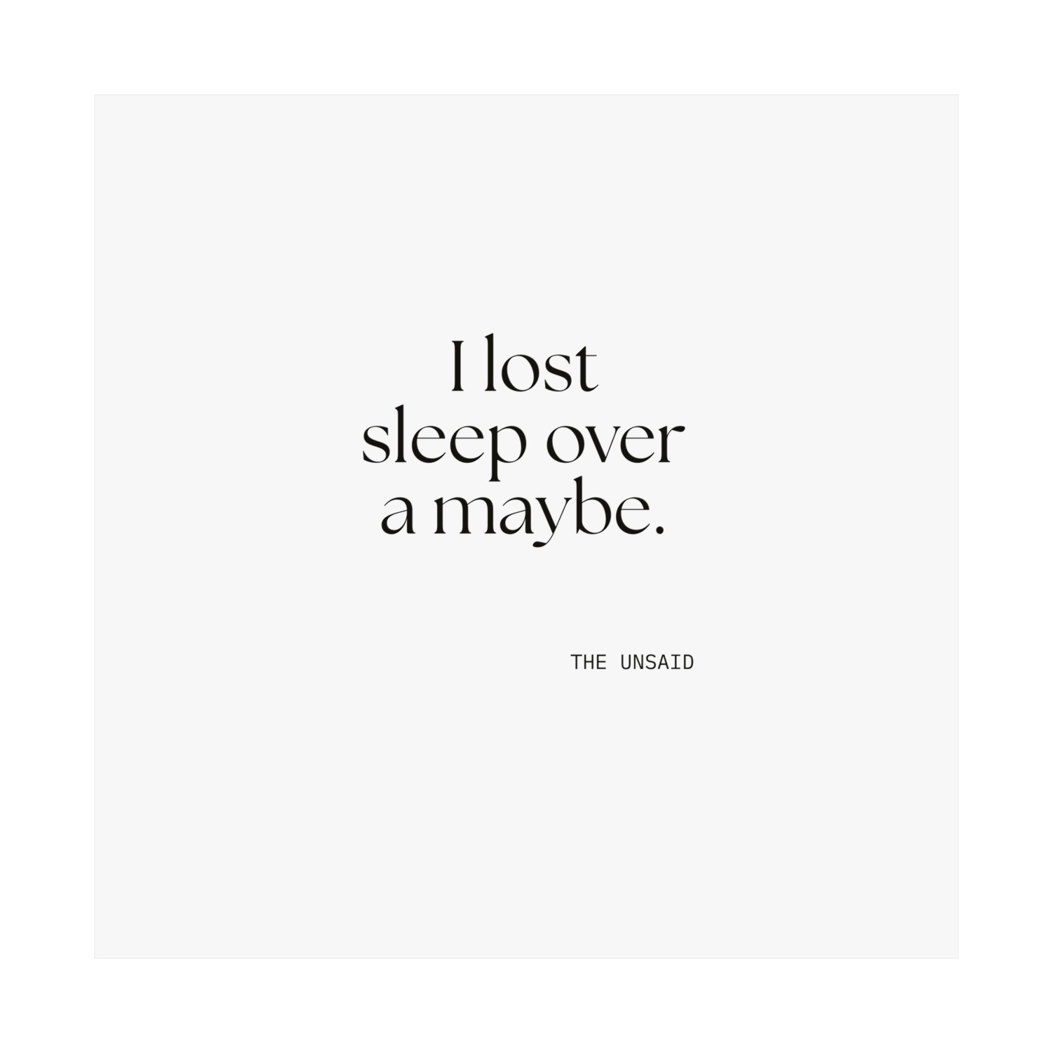 I lost sleep over a maybe - Poster - For Overthinkers