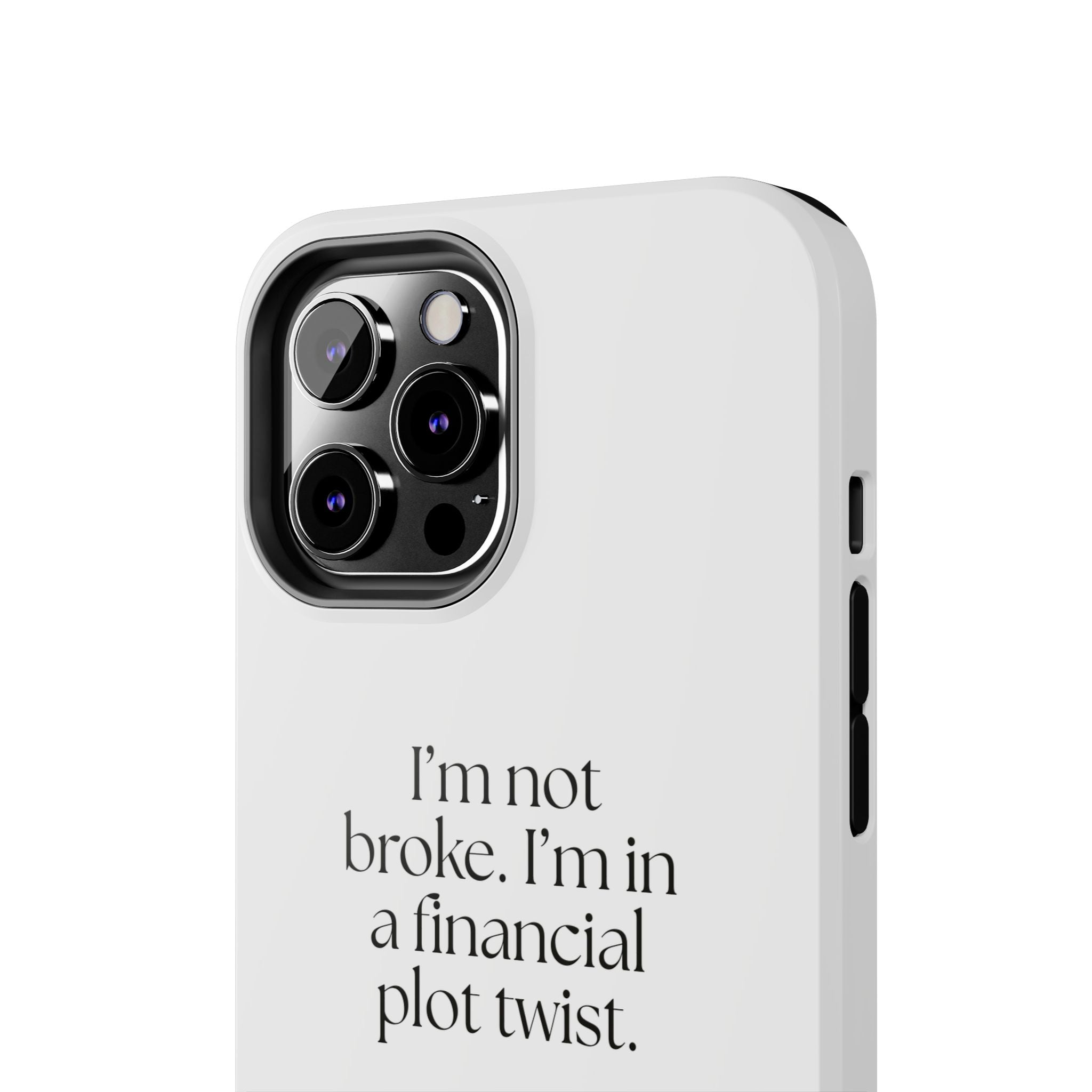 I’m not broke. I’m in a financial plot twist - Tough Phone Case - Dry Humor