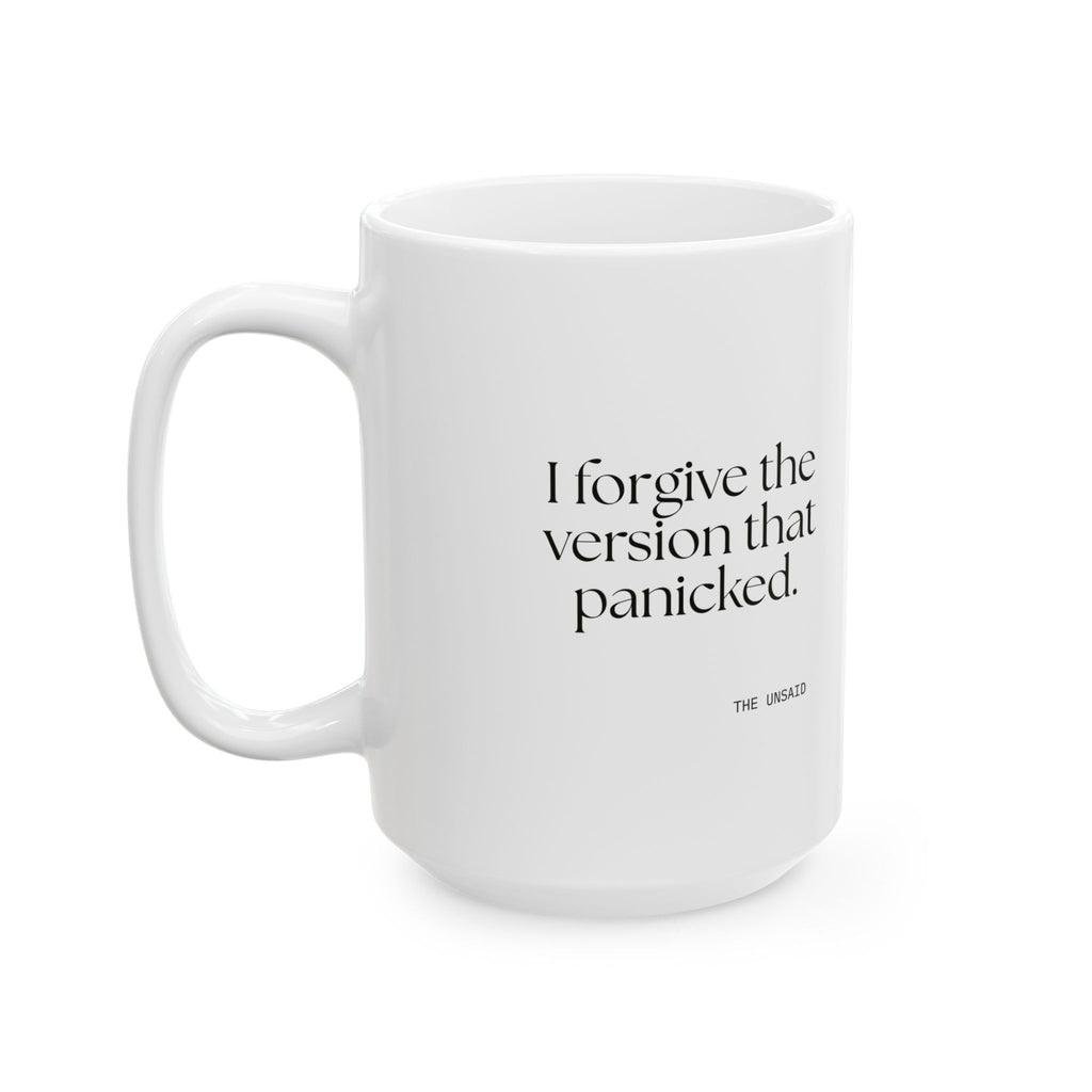 I forgive the version that panicked - Coffee Mug - Dry Humor