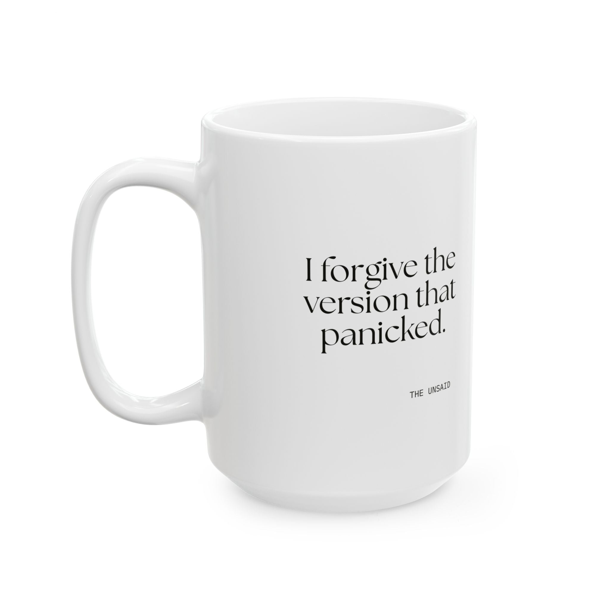I forgive the version that panicked - Coffee Mug - Dry Humor