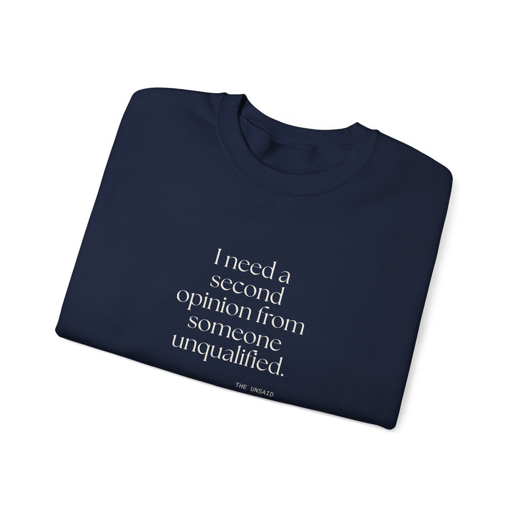 I need a second opinion from someone unqualified - Sweatshirt - For Overthinkers