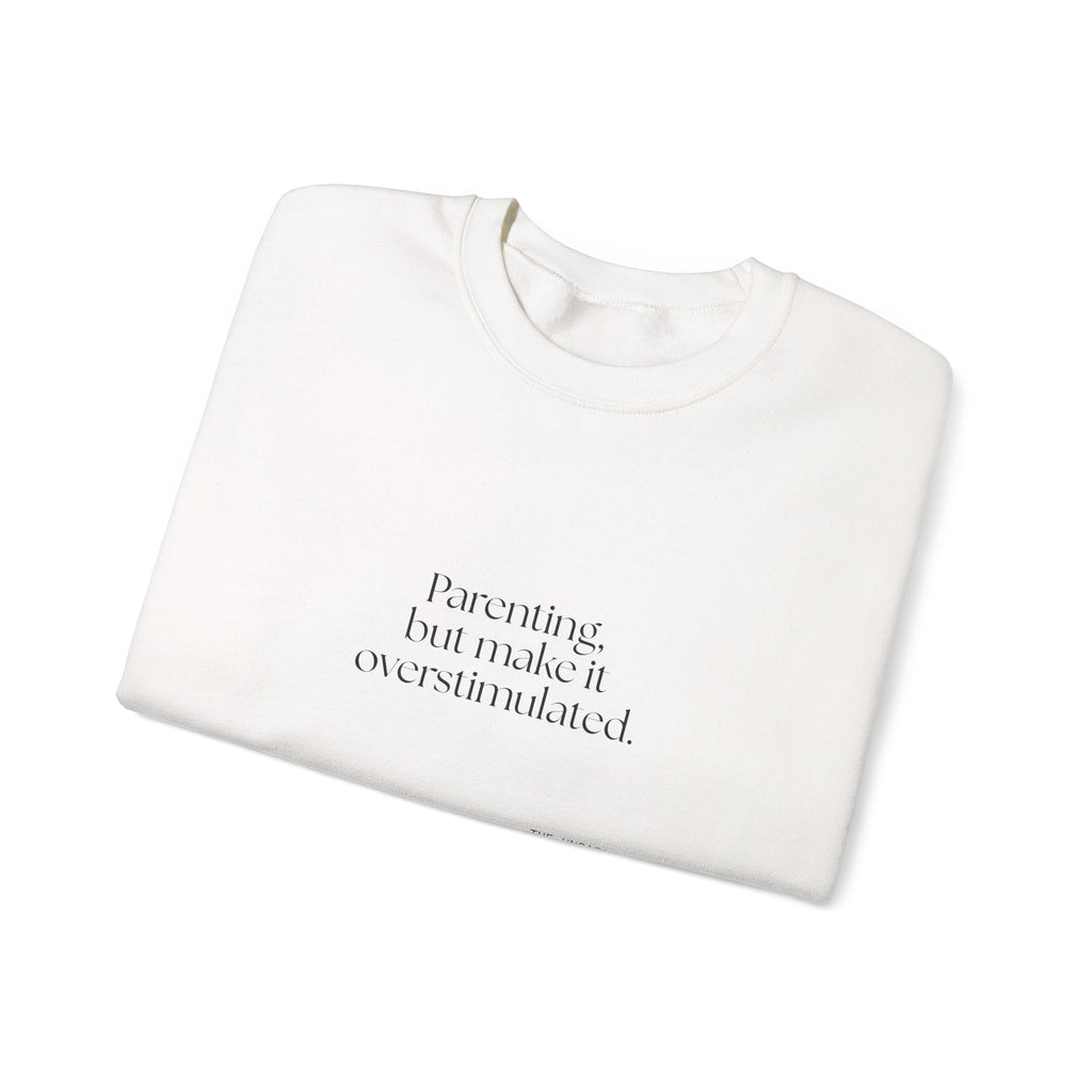 Parenting, but make it overstimulated - Sweatshirt - Dry Humor