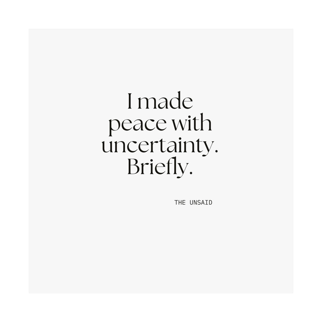 I made peace with uncertainty. Briefly - Poster - Dry Humor