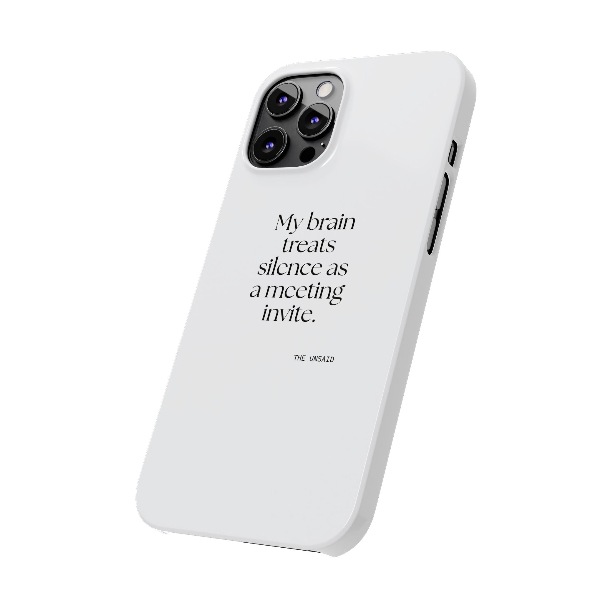 My brain treats silence as a meeting invite - Phone Case - For Overthinkers