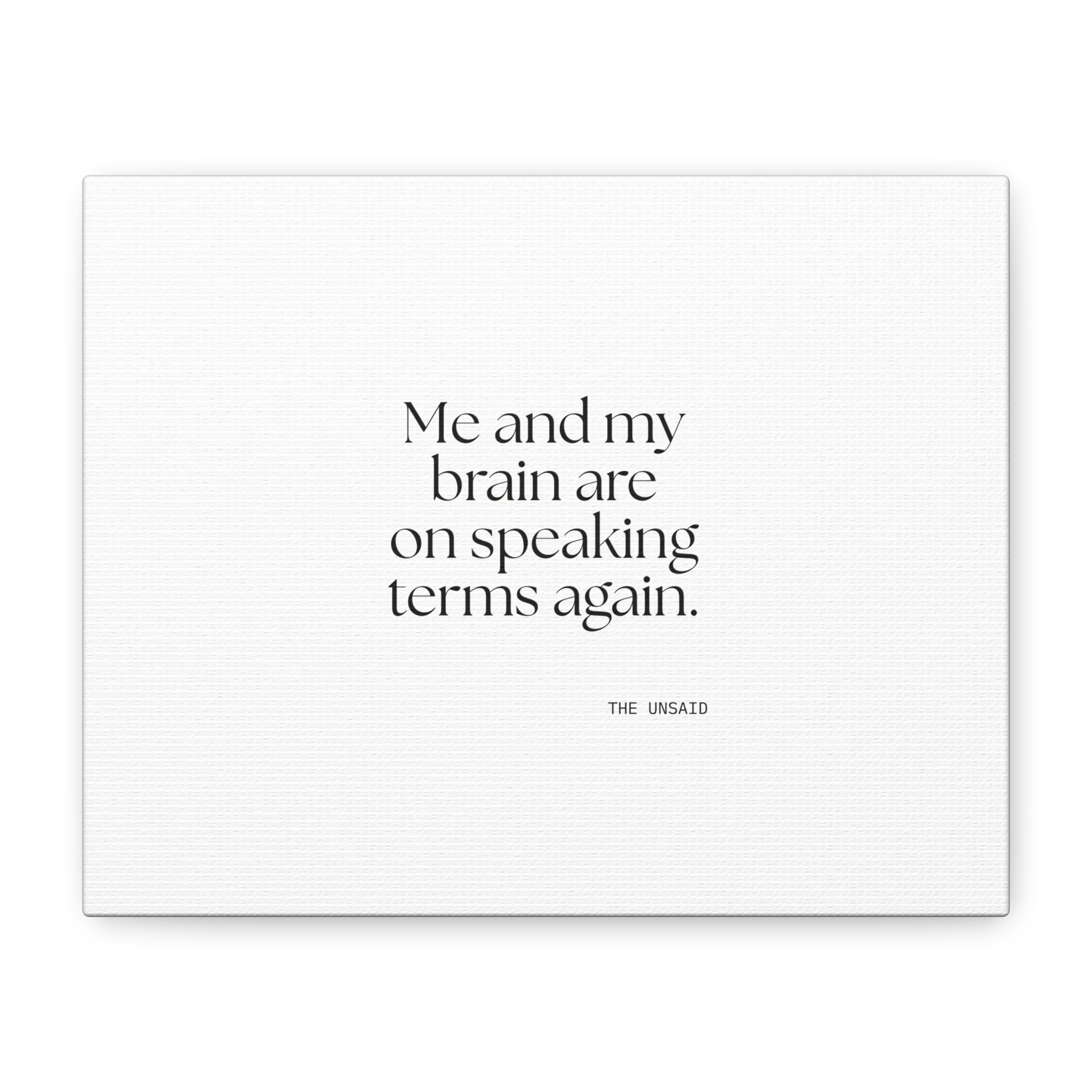 Me and my brain are on speaking terms again - Canvas Print - Dry Humor
