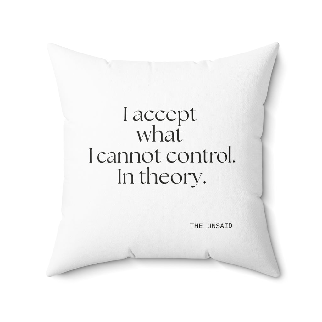 I accept what I cannot control. In theory - Throw Pillow - Dry Humor