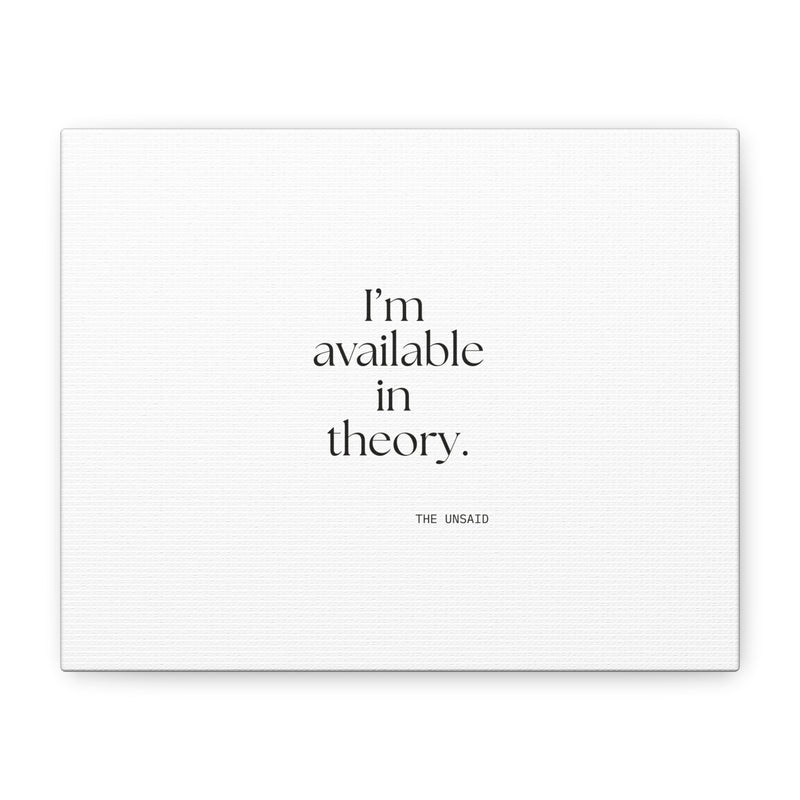 Canvas Print — I’m available in theory.