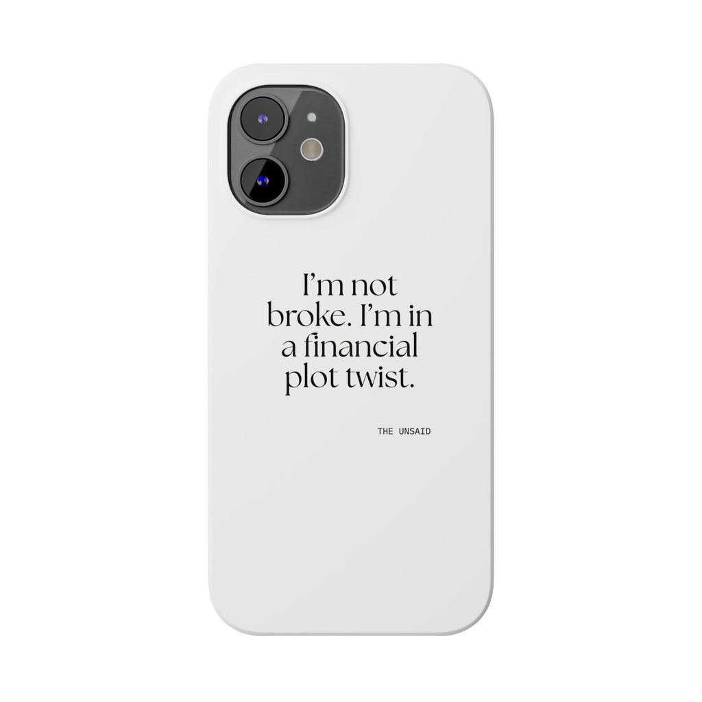 I’m not broke. I’m in a financial plot twist - Phone Case - Dry Humor