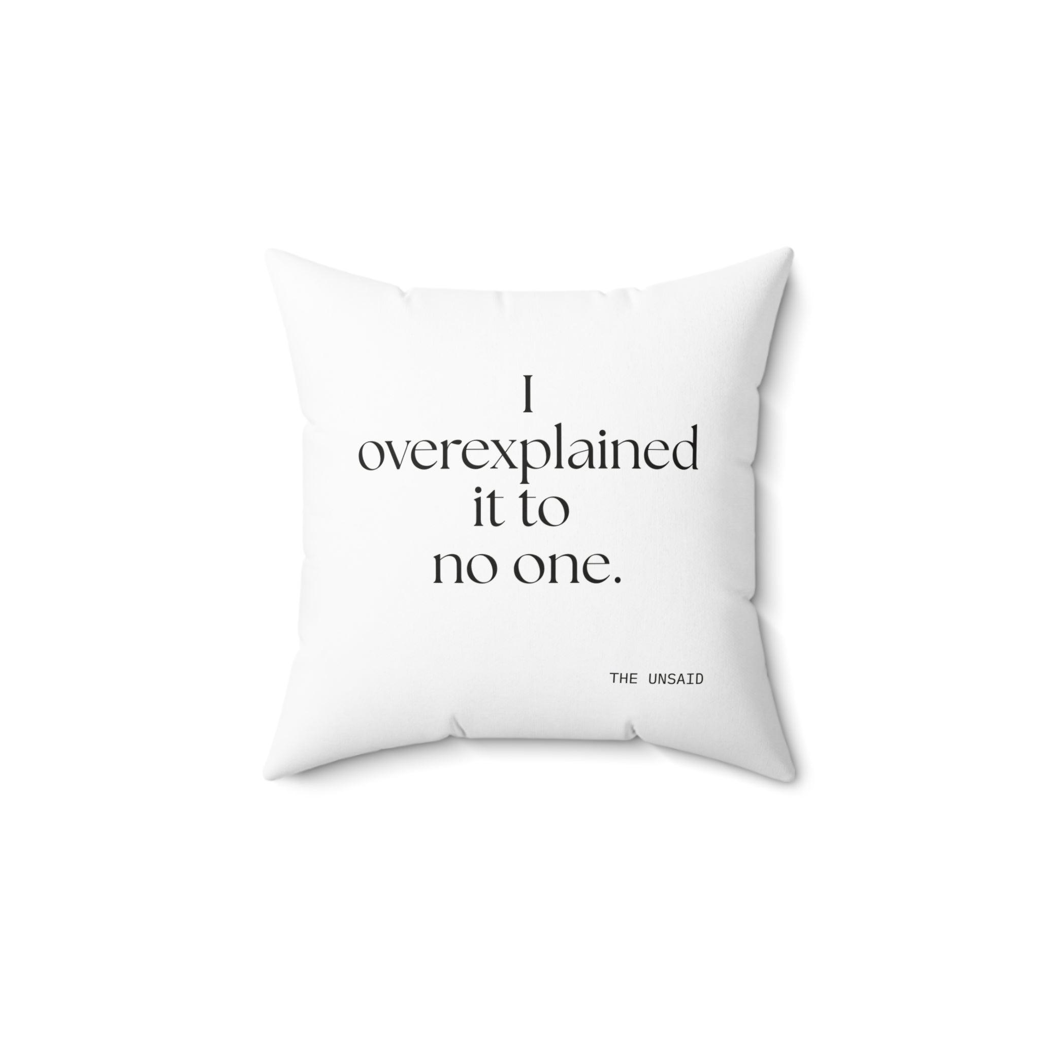 I overexplained it to no one - Throw Pillow - For Overthinkers