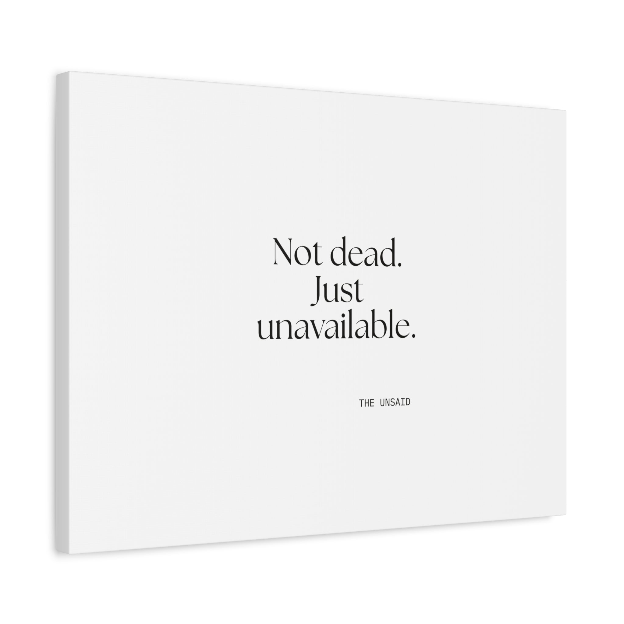 Not dead. Just unavailable - Canvas Print - For Introverts