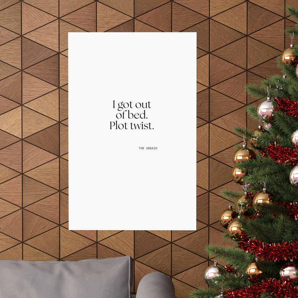 I got out of bed. Plot twist - Poster - Dry Humor