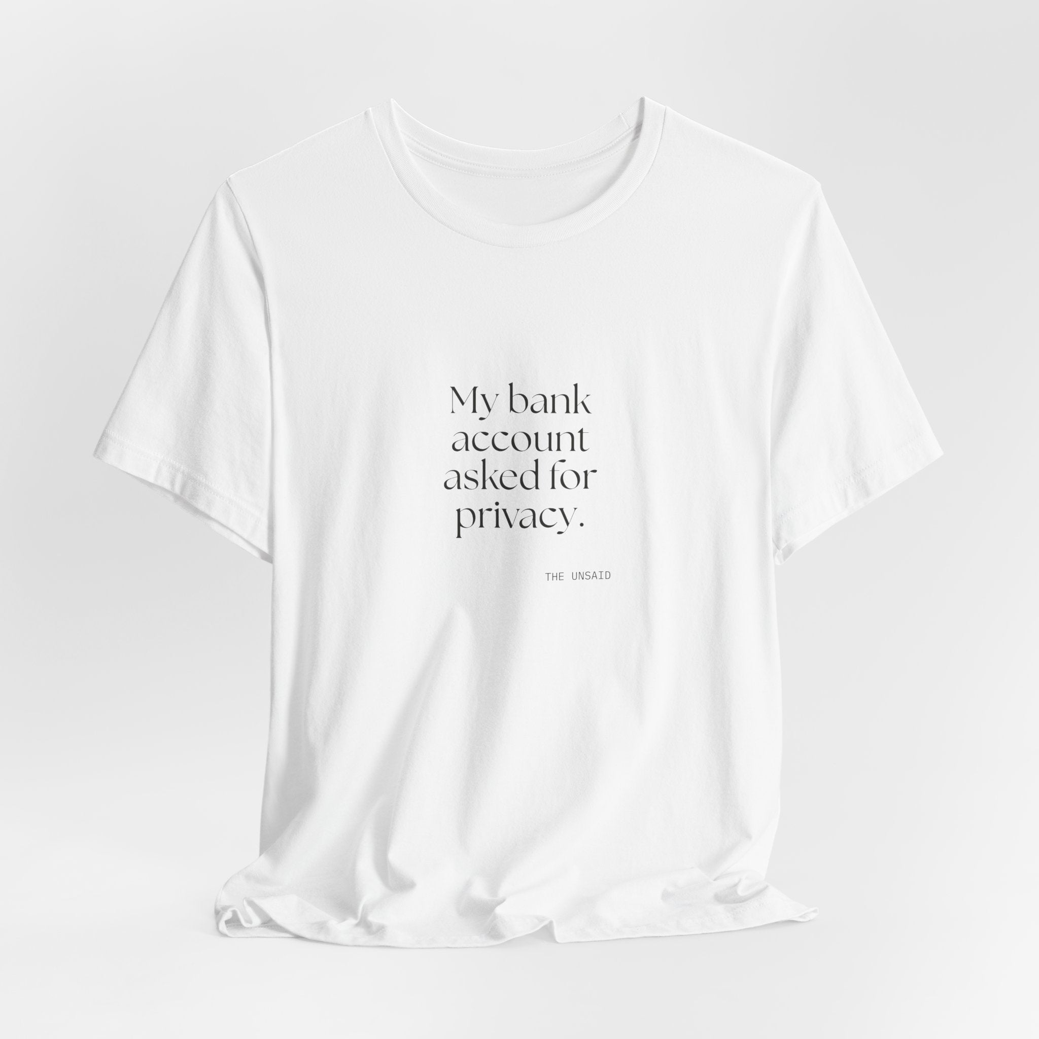 My bank account asked for privacy - Shirt - Dry Humor