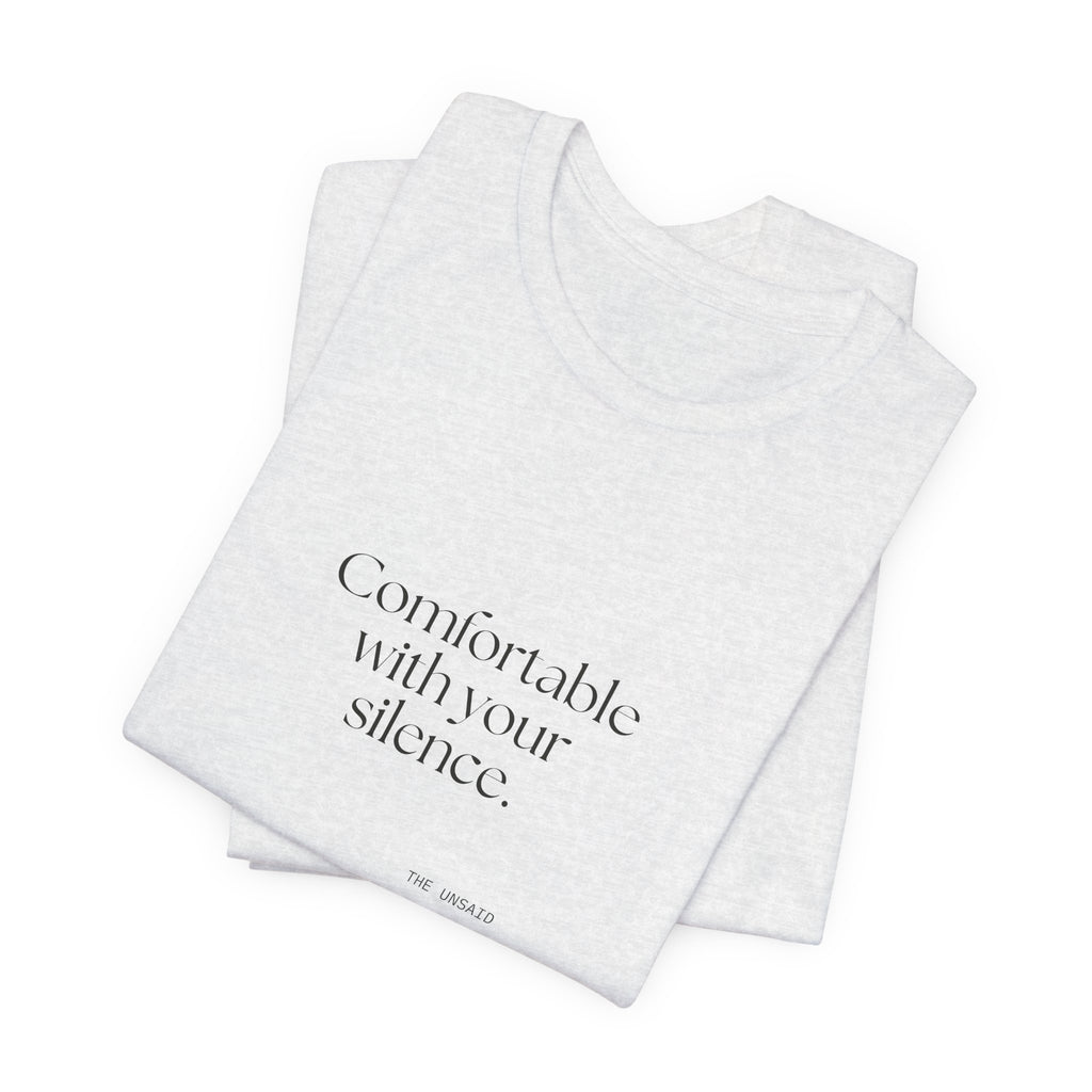 Comfortable with your silence - Shirt - For Someone Who Stays