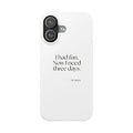 I had fun. Now I need three days - Phone Case - For Introverts