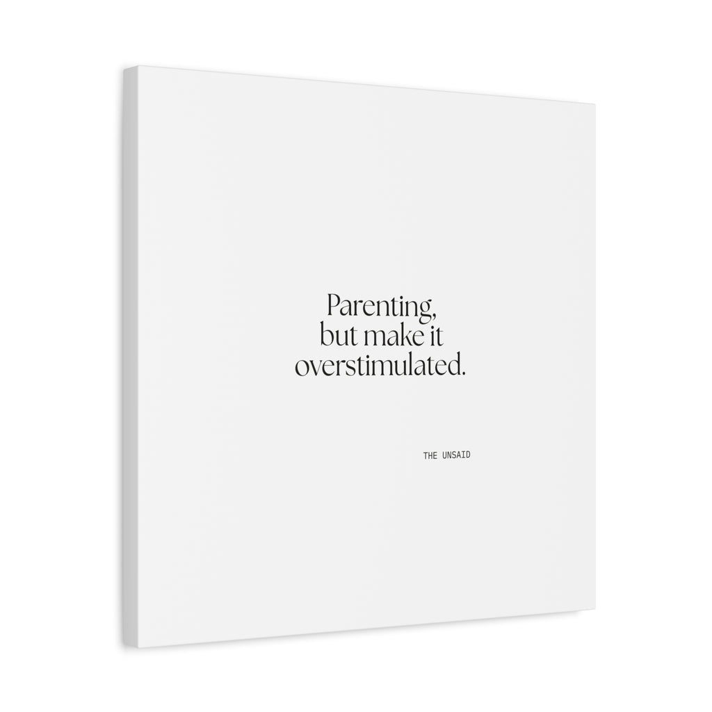 Parenting, but make it overstimulated - Canvas Print - Dry Humor