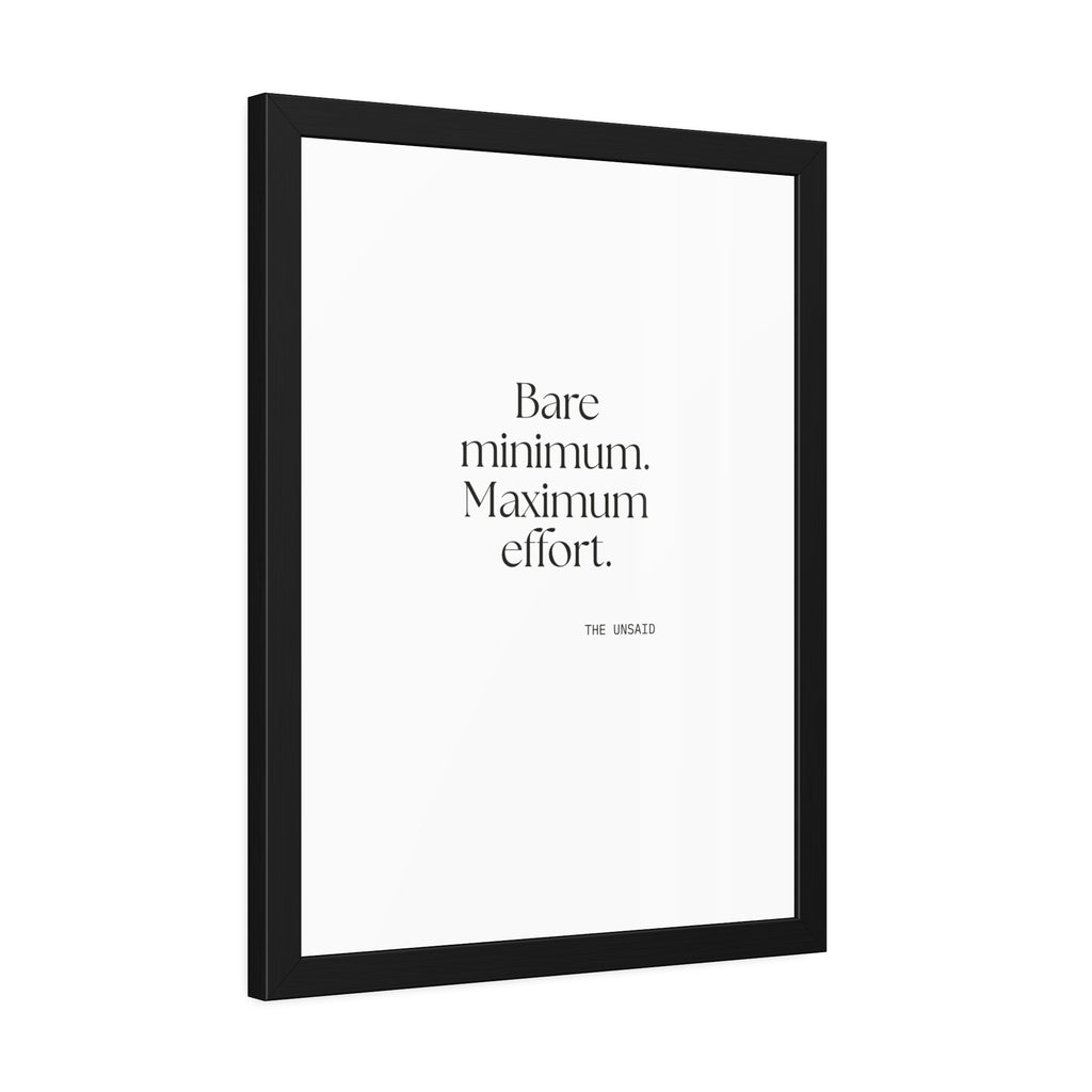 Bare minimum. Maximum effort - Framed Print - Dry Humor