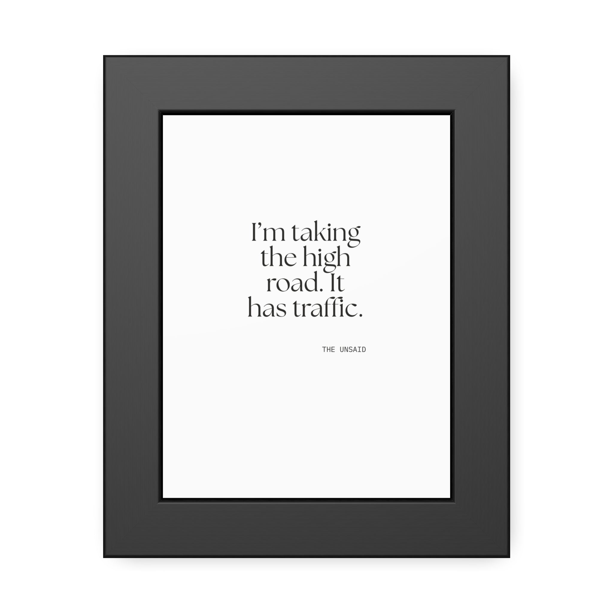 I’m taking the high road. It has traffic - Framed Print - Dry Humor