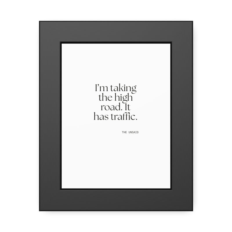 Framed Print — I’m taking the high road. It has traffic.
