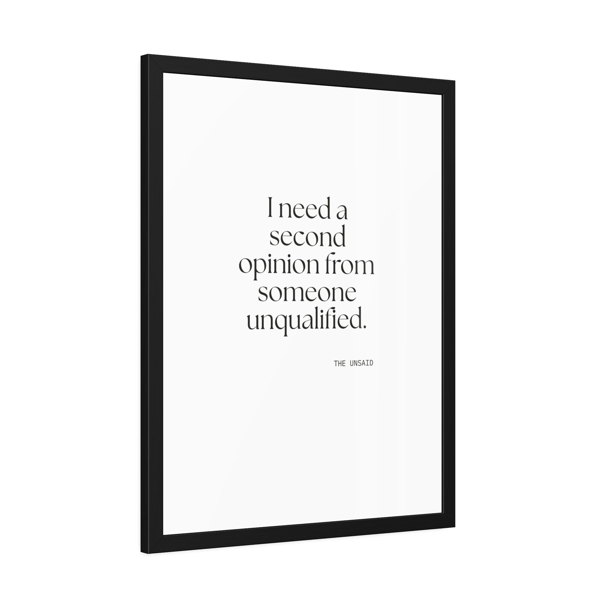 I need a second opinion from someone unqualified - Framed Print - For Overthinkers