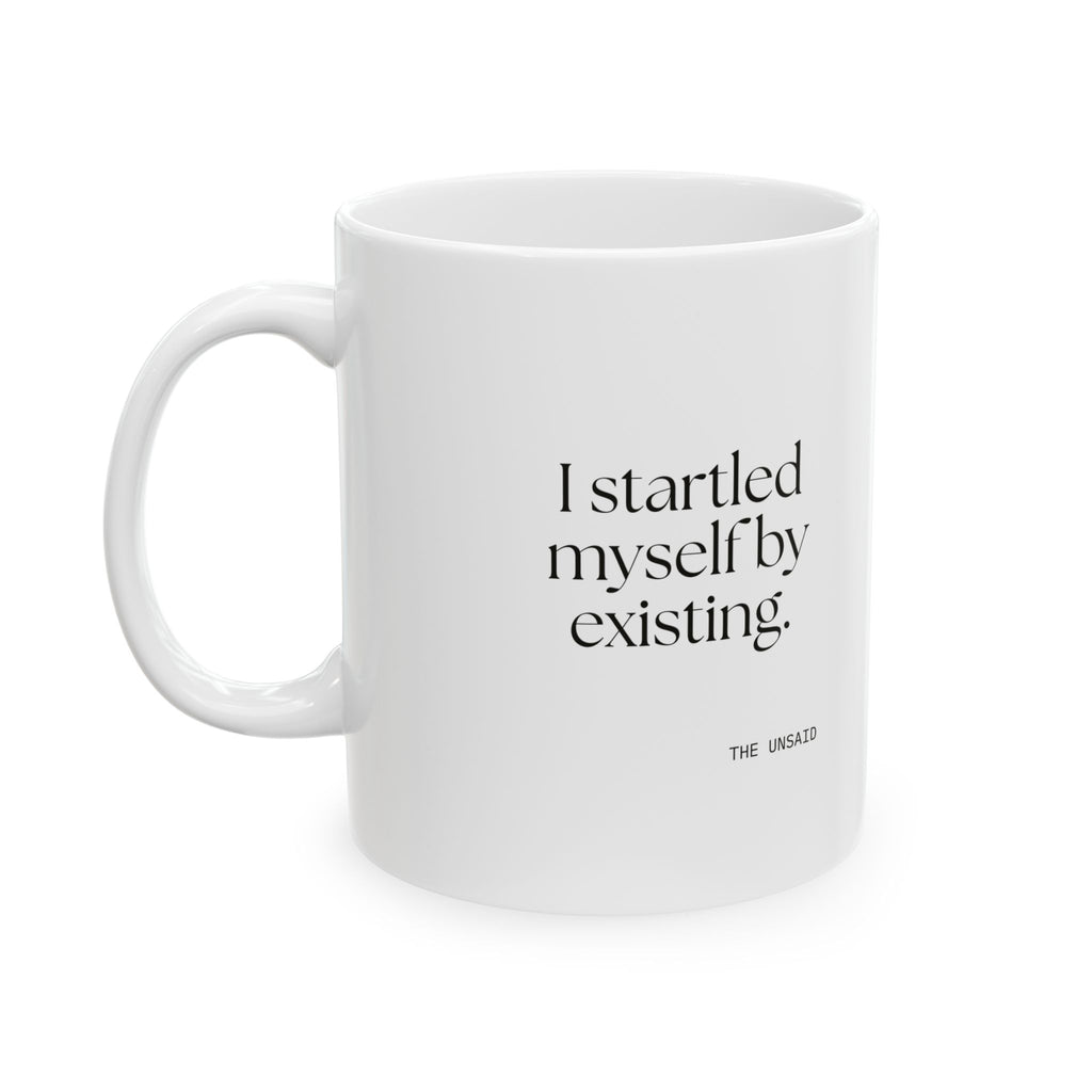 I startled myself by existing - Coffee Mug - For Quiet Minds